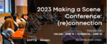 2023 Making a Scene Conference: (re)connection