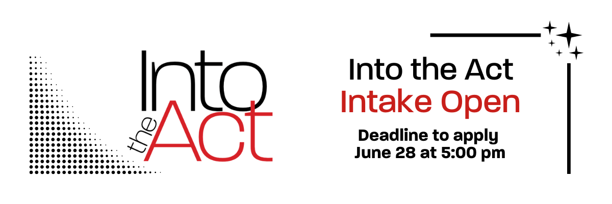 Into the Act - Intake Open